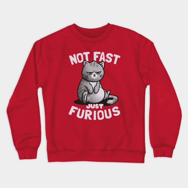 Not Fast Just Furious - Cute Funny Cat Gift Crewneck Sweatshirt by eduely